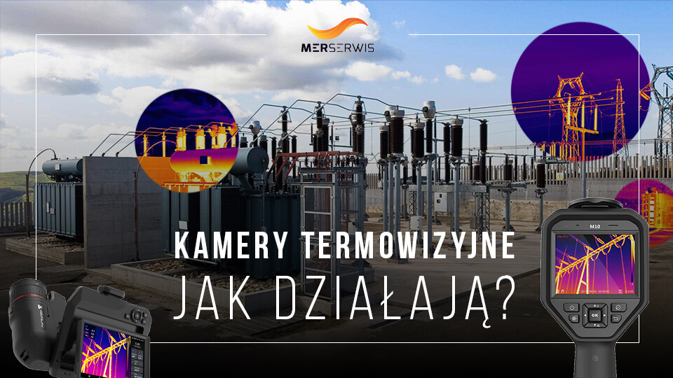 Jak działają kamery termowizyjne? Kompletny przewodnik po świecie termowizji