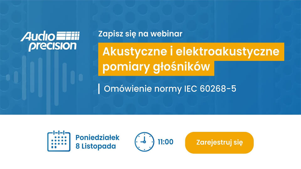 Webinar: Akustyczne i elektroakustyczne pomiary głośników - omówienie normy IEC 60268-5