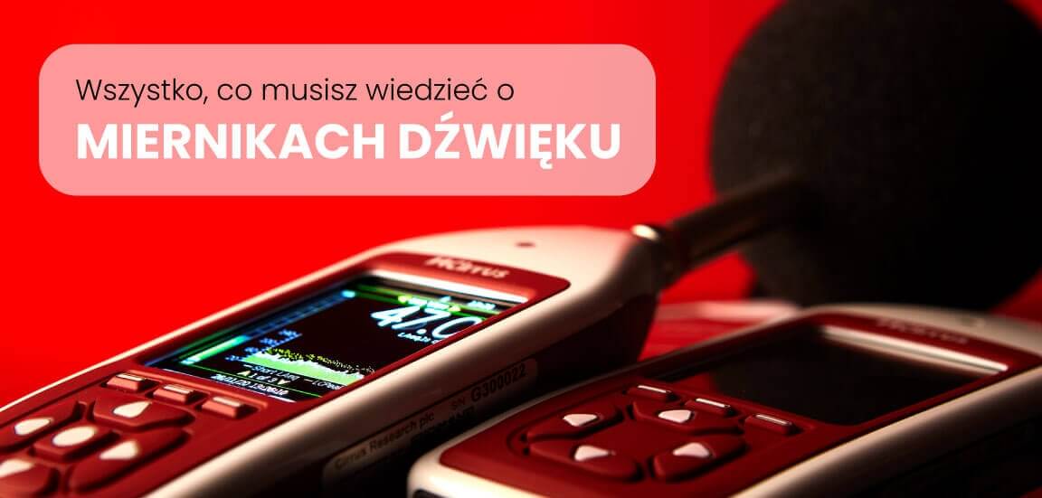 Wszystko co musisz wiedzieć o miernikach dźwięku