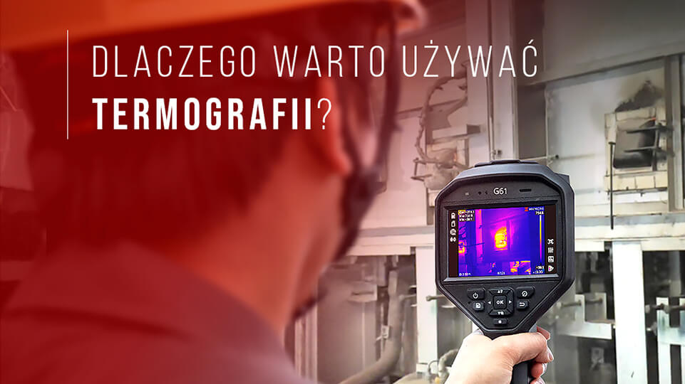 Dlaczego warto używać termografii?