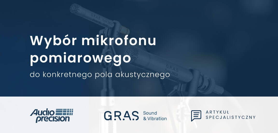 Wybór mikrofonu pomiarowego do konkretnego pola akustycznego
