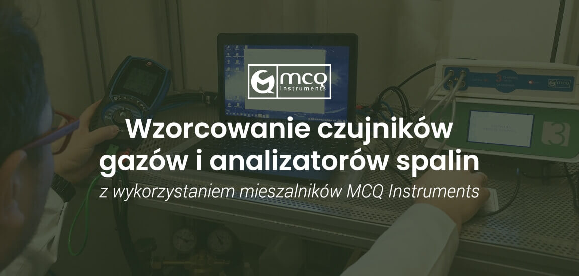 Wzorcowanie czujników gazów i analizatorów spalin z wykorzystaniem mieszalników MCQ Instruments