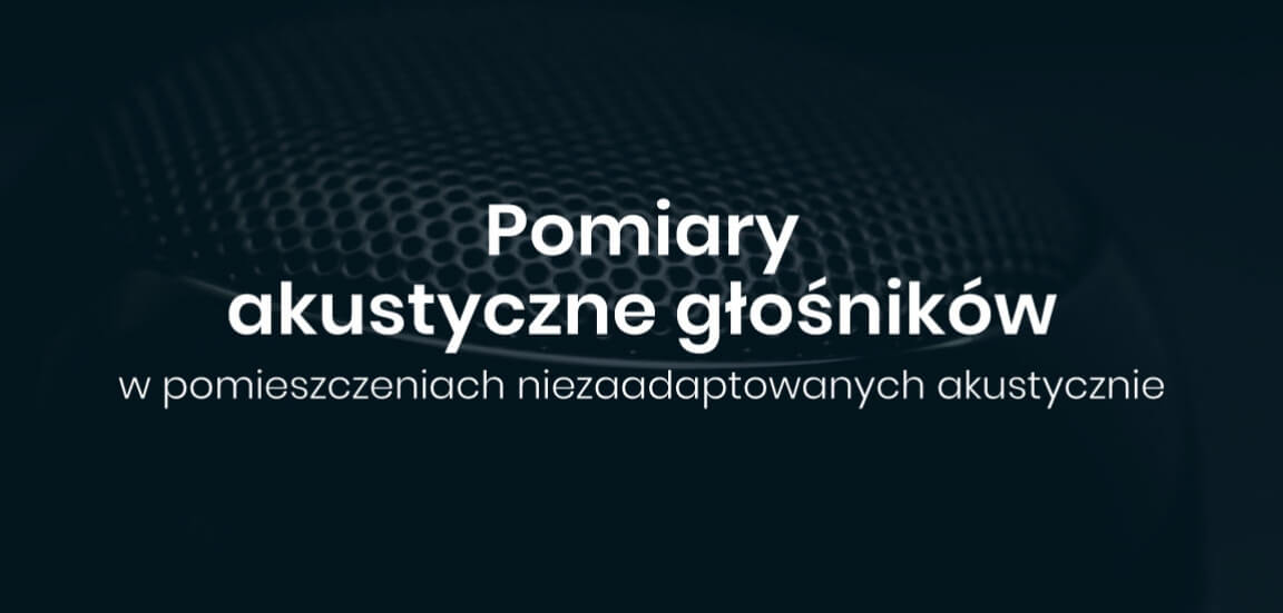 Pomiary akustyczne głośników w pomieszczeniach niezaadaptowanych akustycznie