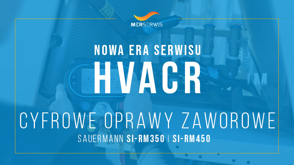 Cyfrowe oprawy zaworowe Sauermann Si-RM350 i Si-RM450 - nowa era serwisu HVACR