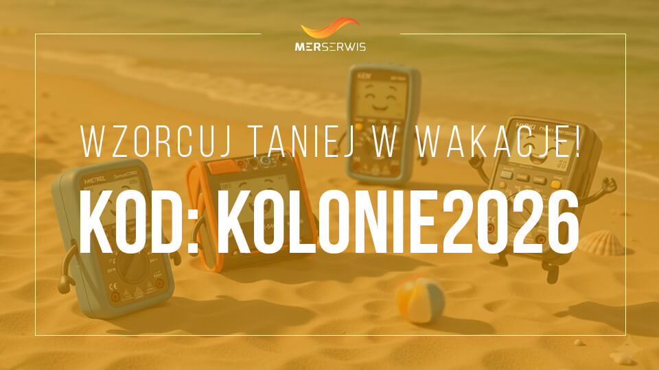 Łap -15% na wzorcowanie! Wyślij mierniki na kolonie z Merserwis