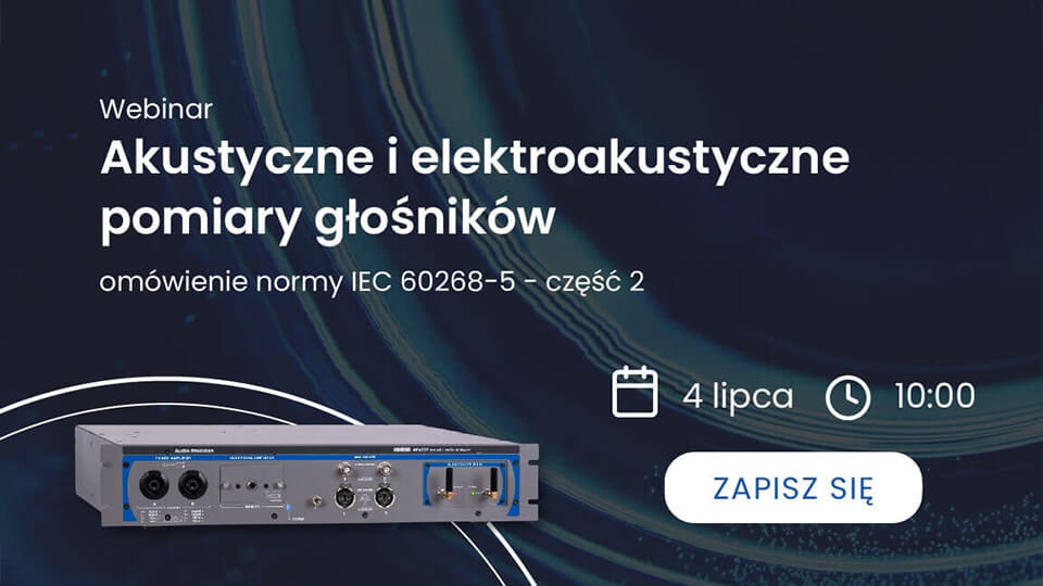 Webinar: Akustyczne i elektroakustyczne pomiary głośników - omówienie normy IEC 60268-5 - cz. 2