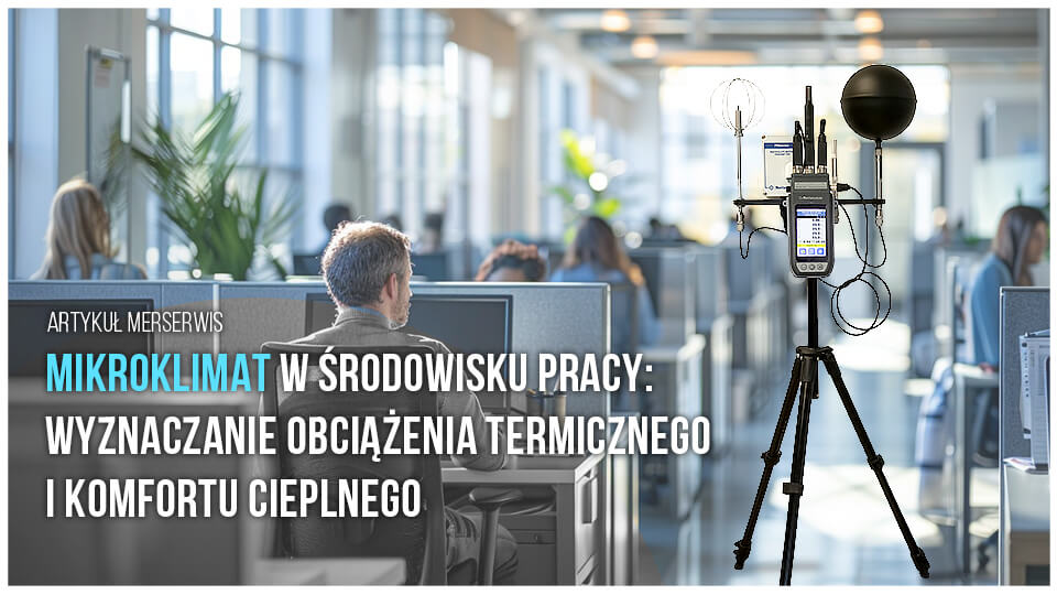 Mikroklimat w środowisku pracy: Wyznaczanie obciążenia termicznego i komfortu cieplnego